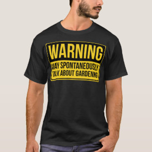 Camiseta Aviso Pode Falar Espontaneamente Sobre O Jardinage