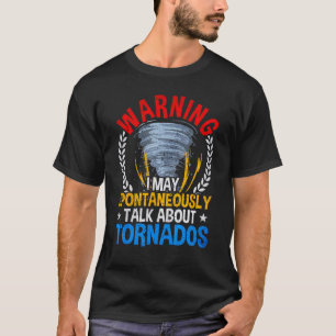 Camiseta Aviso Pode Falar Espontaneamente Sobre Tornados