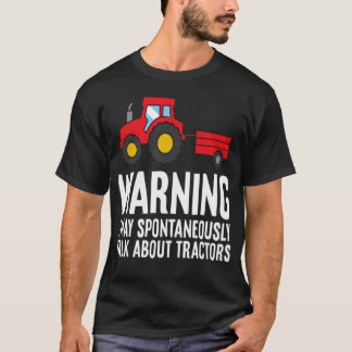 Camiseta Aviso Pode Falar Espontaneamente Sobre tratores -