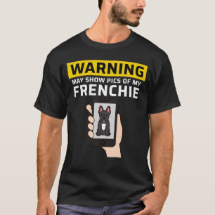 Camiseta Aviso Pode Mostrar Fotos Do Meu Bulldog Francês vi