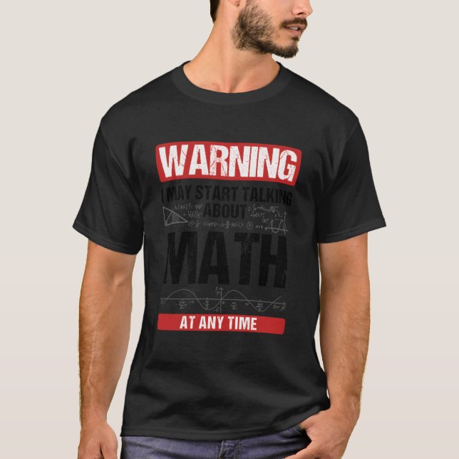 Camiseta Aviso: Posso Começar a Falar sobre Matemática a Qu (Frente)