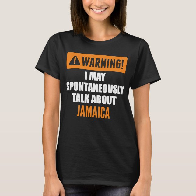 Camiseta Aviso Posso Falar Espontaneamente Sobre A Jamaica (Frente)