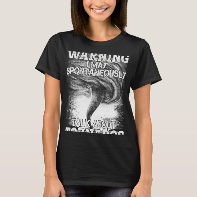 Camiseta Aviso Posso Falar Espontaneamente Sobre Tornadoes (Frente)