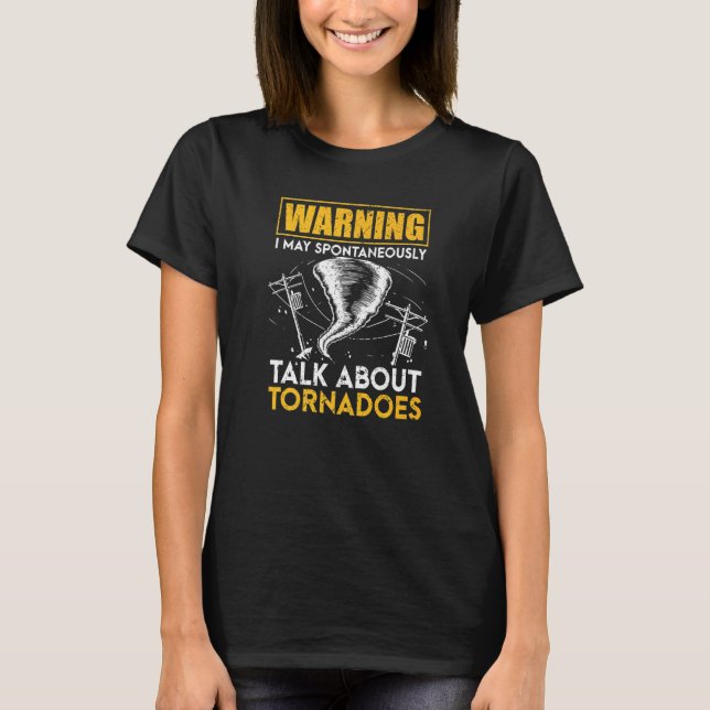 Camiseta Aviso Posso Falar Espontaneamente Sobre Tornadoes (Frente)