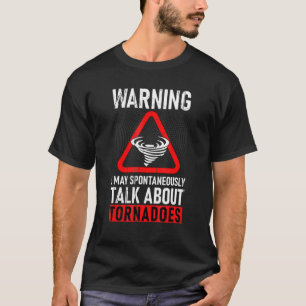 Camiseta Aviso Posso Falar Espontaneamente Sobre Tornados S