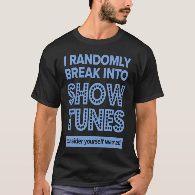 Camiseta Aviso Que Eu Quebro Aleatoriamente No Show Tunes T (Frente)