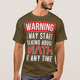 Camiseta Aviso Que Posso Começar A Falar De Matemática A Qu
