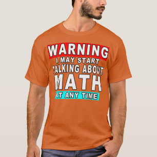 Camiseta Aviso Que Posso Começar A Falar De Matemática A Qu