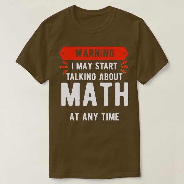 Camiseta Aviso Que Posso Começar A Falar De Matemática A Qu (Frente do Design)