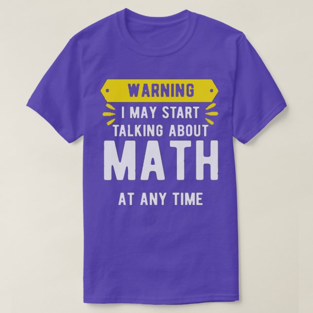 Camiseta Aviso Que Posso Começar A Falar De Matemática A Qu (Frente do Design)