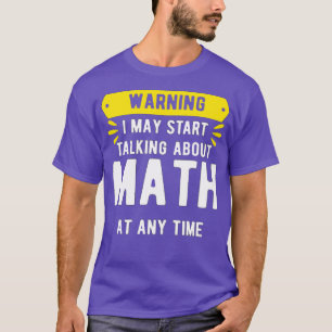 Camiseta Aviso Que Posso Começar A Falar De Matemática A Qu