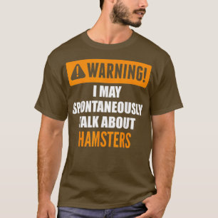 Camiseta Aviso Que Posso Falar Espontaneamente Sobre Hamste