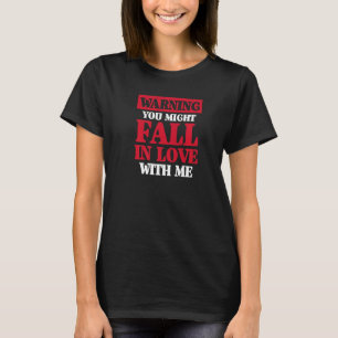Camiseta aviso que você pode se apaixonar por mim flertando