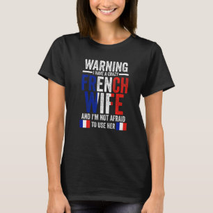 Camiseta Aviso: tenho uma mulher francesa louca raízes fran