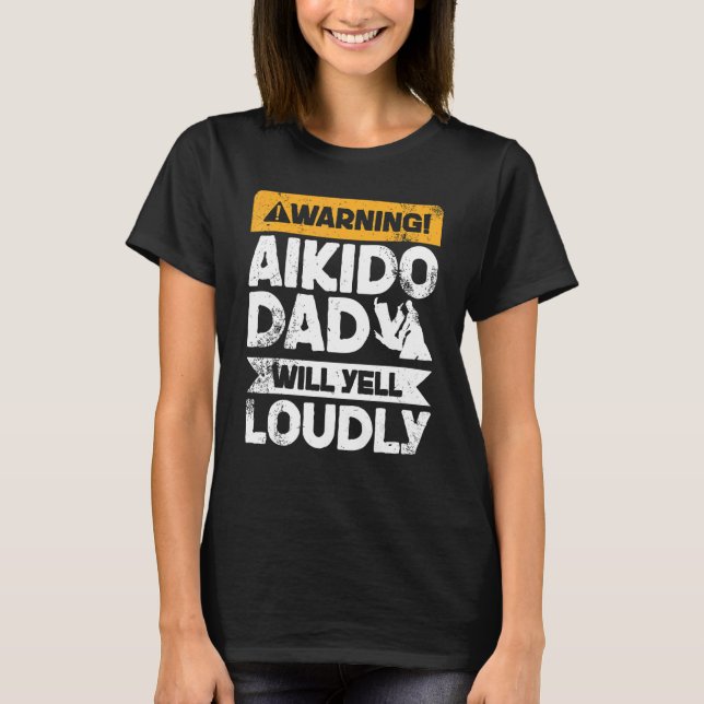 Camiseta Aviso: Will Grita Loucamente Pai de Aikido (Frente)