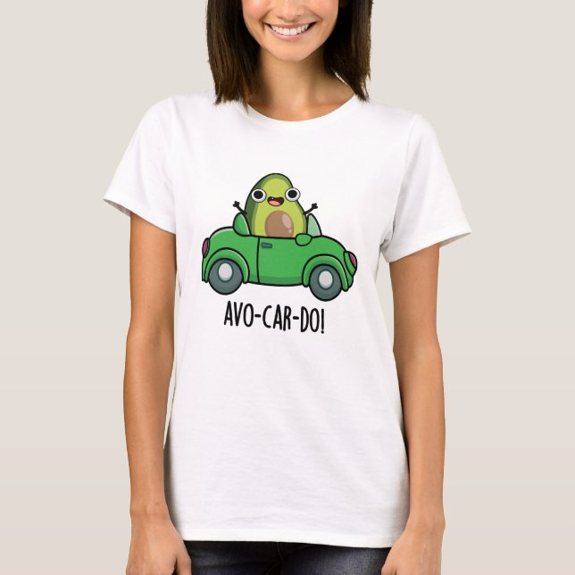 Camiseta Avo-car-do-Funny Avocado Puns (Frente)