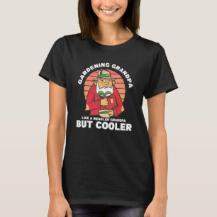 Camiseta Avô da jardinagem como um avô normal, mas mais fix