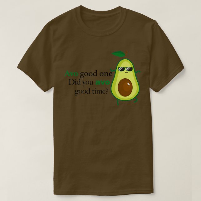 Camiseta Avo good one did you avo good time (Frente do Design)