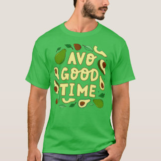 Camiseta Avo Good Time Avocado Avocado Veggies Veggies Que