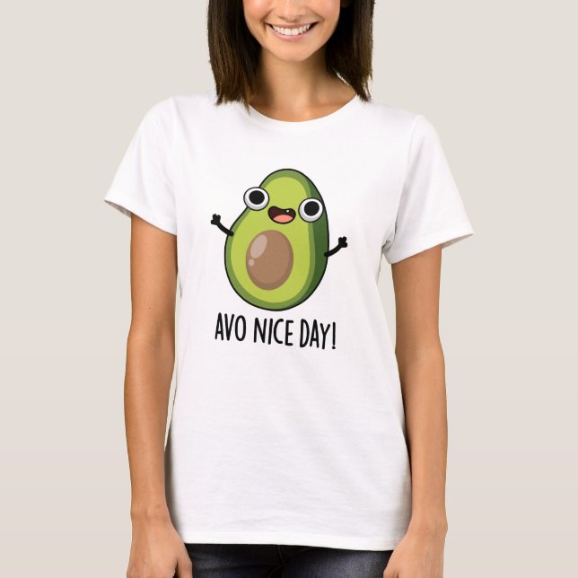 Camiseta Avo Nice Day Engraçado Avocado Pun (Frente)