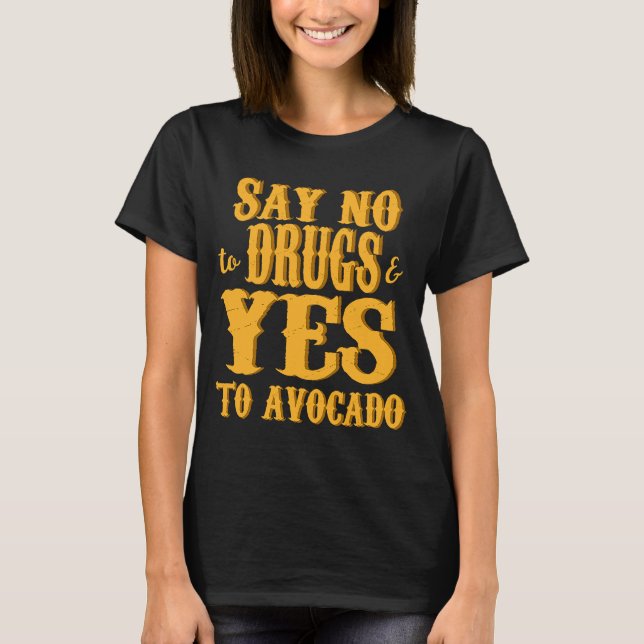 Camiseta Avocado Afetado Diz Não À Droga E Sim À Avoca (Frente)