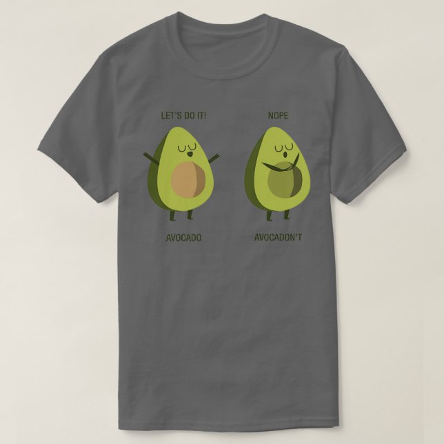 Camiseta Avocado e Avocadonx27t Engraçados (Frente do Design)