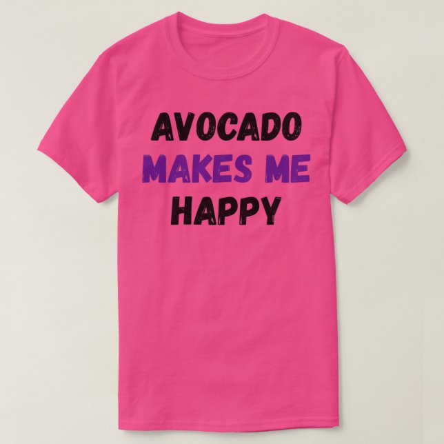 Camiseta Avocado Me Torna Design Feliz E Engraçado (Frente do Design)