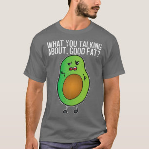 Camiseta Avocado O Que Você Está Falando Sobre Gordura Boa