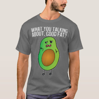 Camiseta Avocado O Que Você Está Falando Sobre Gordura Boa