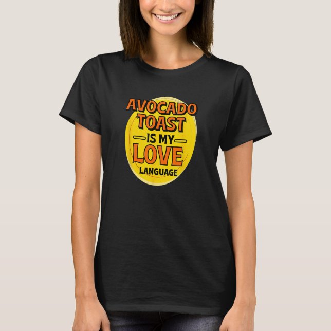 Camiseta Avocado Toast é My Love Language Brefast Comida F (Frente)