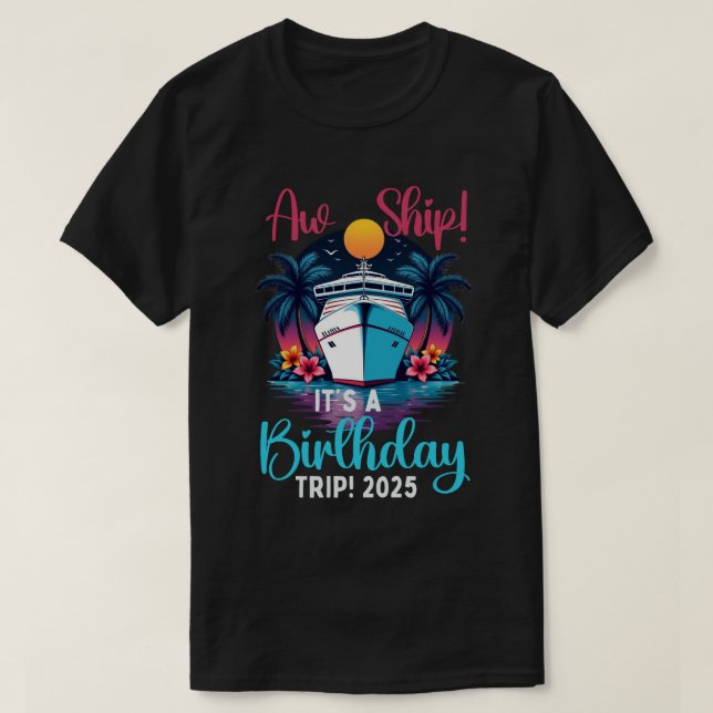 Camiseta Aw Ship É A Birthday Trip 2025 Engraçado (Frente do Design)