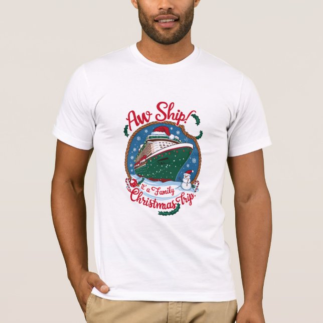 Camiseta Aw Ship É A Family Christmas Cruise Trip (Frente)