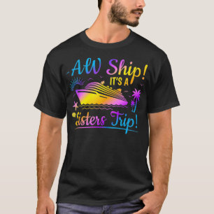 Camiseta Aw Ship É a Sisters Trip Besties Cruise Vacay Su