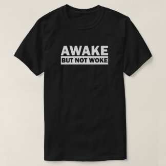 Camiseta Awake Not Woke | T-Shirt Livre