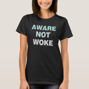 Camiseta Aware Not Woke Anti-Woke Culture Casual