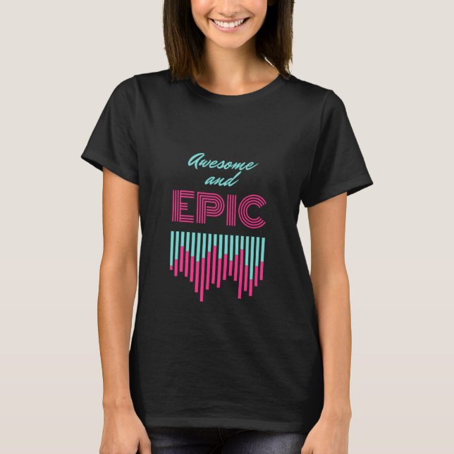 Camiseta Awesome and epic trendy retro look that's fresh (Frente)
