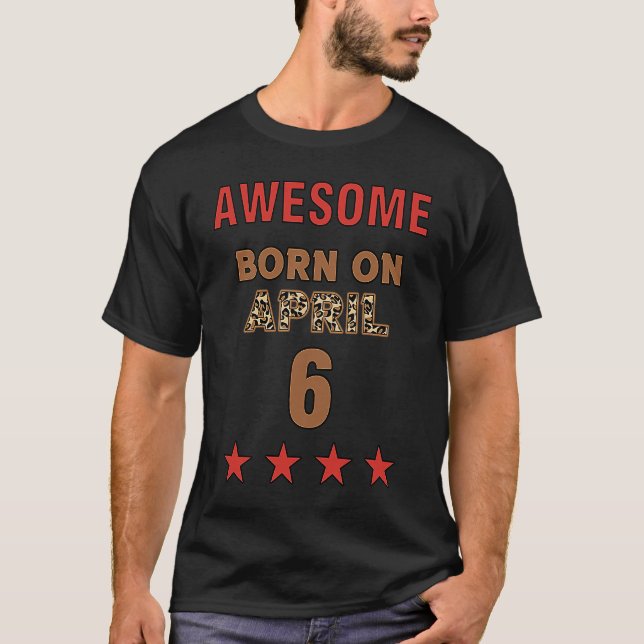 Camiseta Awesome born on 6th April 6 Leopard Print April 6 (Frente)