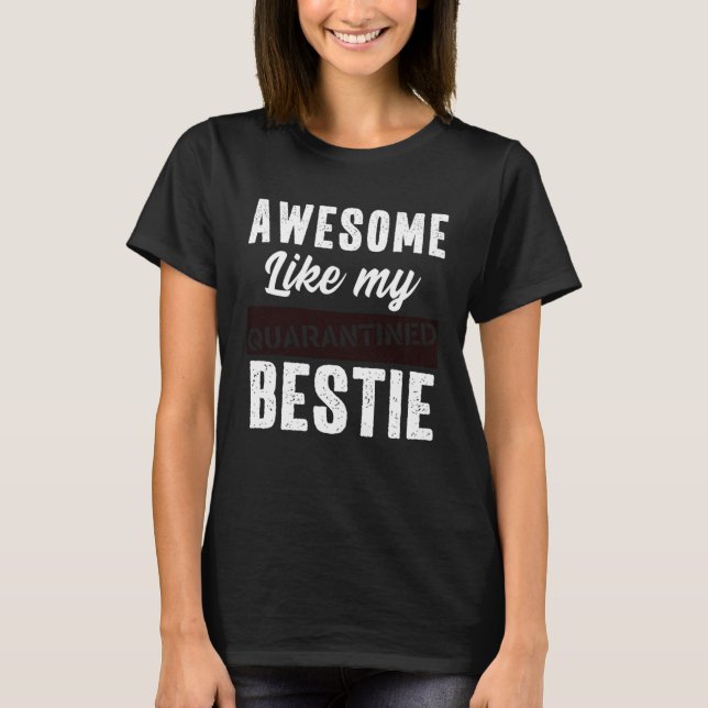 Camiseta Awesome Like My Bestie Quarantine Social Distancin (Frente)