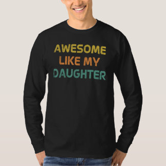 Camiseta Awesome Like My Daughter Father s Day 1