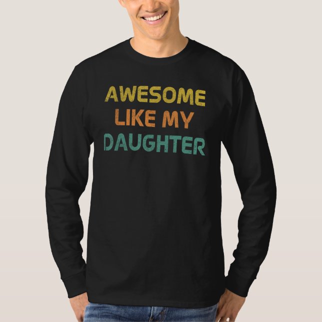 Camiseta Awesome Like My Daughter Father s Day 1 (Frente)