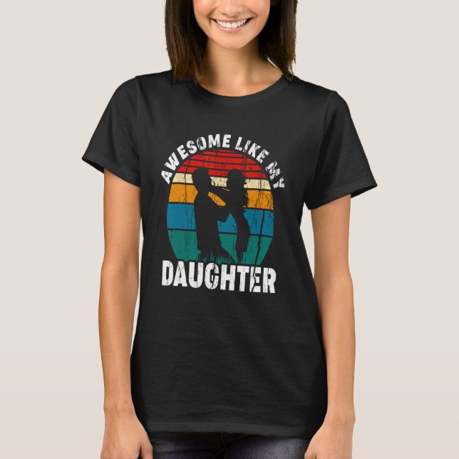 Camiseta Awesome Like My Daughter Father s Day Daughter In  (Frente)