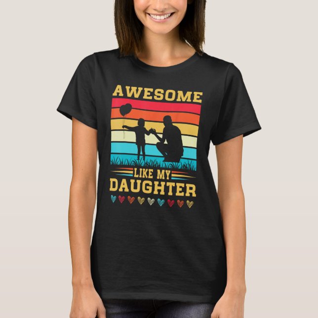 Camiseta Awesome Like My Daughter Father s Day Mother s Day (Frente)