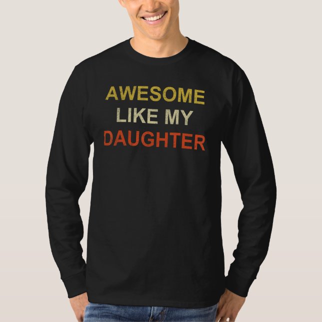 Camiseta Awesome Like My Daughter Father's Day 1 (Frente)