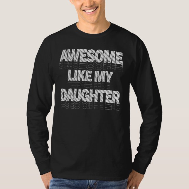 Camiseta Awesome Like My Daughter Fathers Day Dad 1 (Frente)