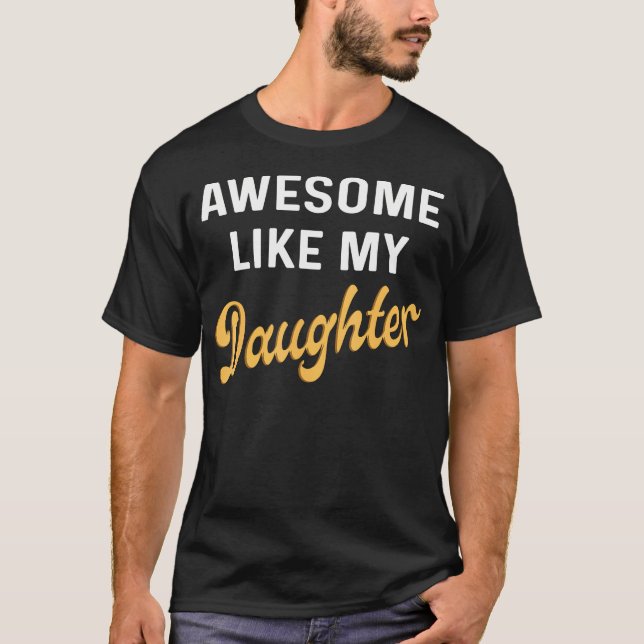 Camiseta Awesome Like My Daughter Fathers Day Dad Men Funny (Frente)