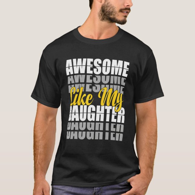 Camiseta Awesome Like My Daughter  Father's Day Dad Present (Frente)