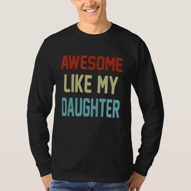 Camiseta Awesome Like My Daughter Fathers Day Family (Frente)