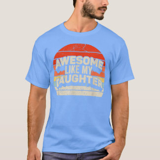 Camiseta AWESOME LIKE MY DAUGHTER Father's Day Gift Dad