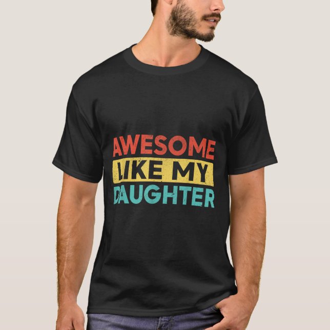 Camiseta Awesome Like My Daughter For Dad Men Funny Fathers (Frente)