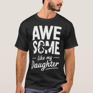 Camiseta Awesome Like My Daughter For Fathers Day